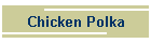 Chicken Polka